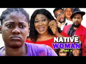 NATIVE WOMAN PART 4 - Starring Mercy Johnson; 2019 Nollywood Movie